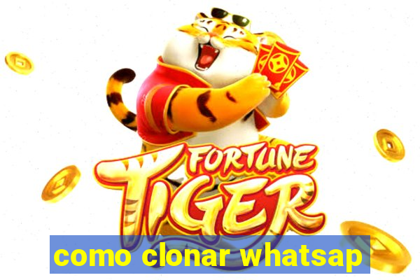 como clonar whatsap